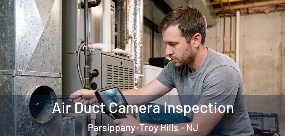 Air Duct Camera Inspection Parsippany-Troy Hills - NJ