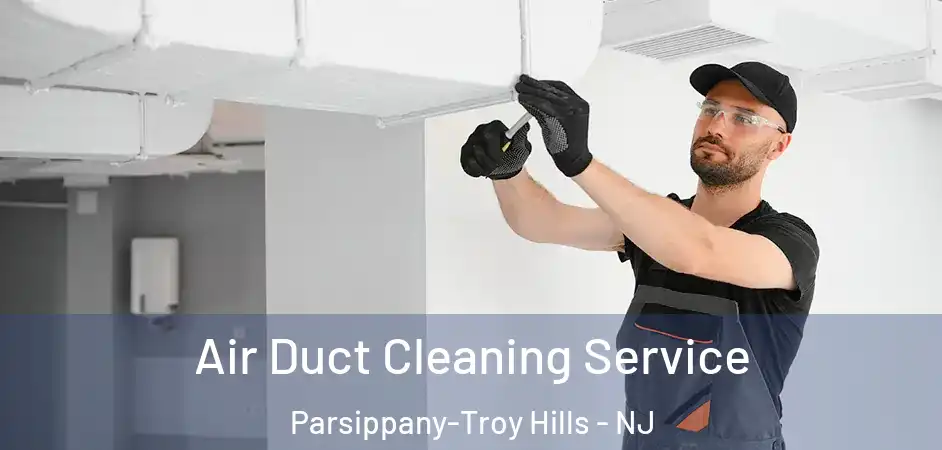 Air Duct Cleaning Service Parsippany-Troy Hills - NJ
