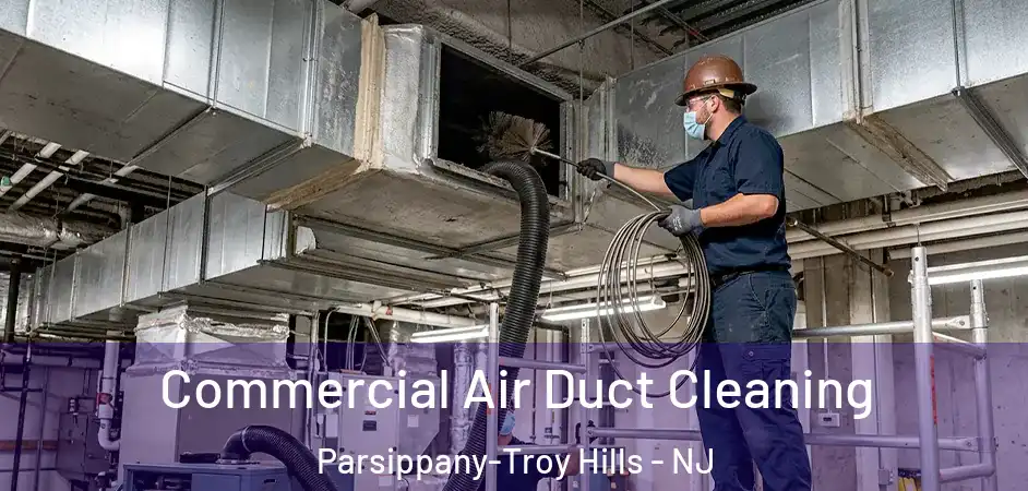 Commercial Air Duct Cleaning Parsippany-Troy Hills - NJ