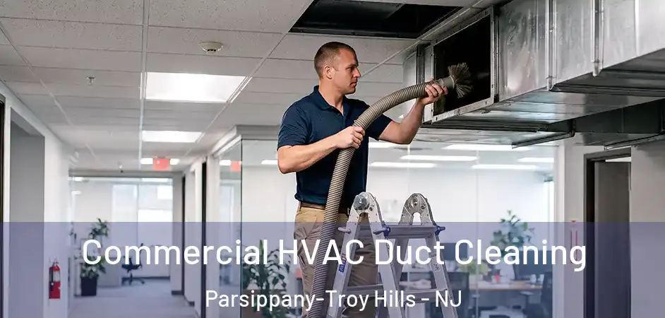 Commercial HVAC Duct Cleaning Parsippany-Troy Hills - NJ
