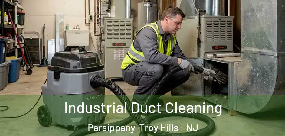 Industrial Duct Cleaning Parsippany-Troy Hills - NJ