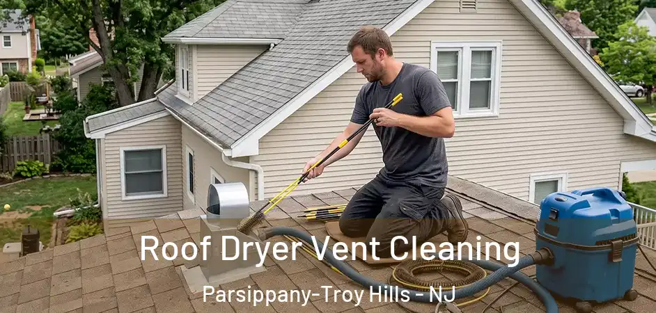 Roof Dryer Vent Cleaning Parsippany-Troy Hills - NJ