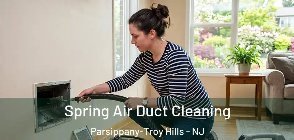 Spring Air Duct Cleaning Parsippany-Troy Hills - NJ