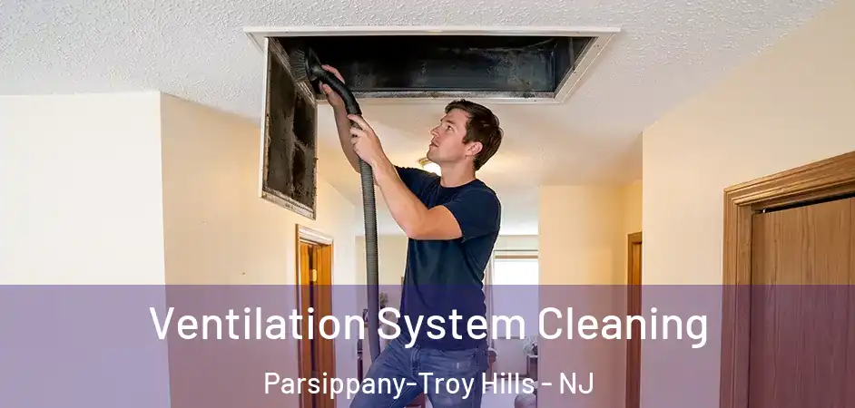 Ventilation System Cleaning Parsippany-Troy Hills - NJ